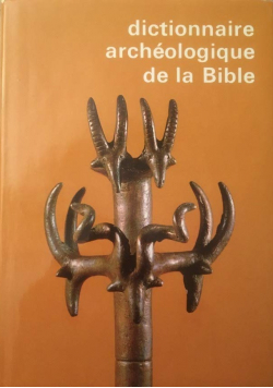 Dictionnaire archeologique de la Bible