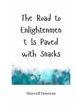 The Road to Enlightenment Is Paved with Snacks