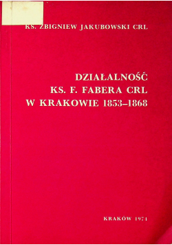 Działalność ks F Fabera CRL w Krakowie 1853-1868