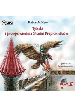Tybald i przepowiednia Studni Praprzodków T.1 CD