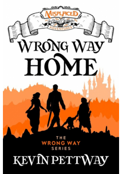 Wrong Way Home - A Misplaced Adventures Novel