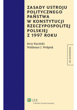 Zasady ustroju politycznego państwa w Konstytucji Rzeczypospolitej Polskiej z 1997 roku