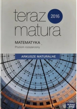 Teraz matura 2016 matematyka poziom rozszerzony arkusze maturalne