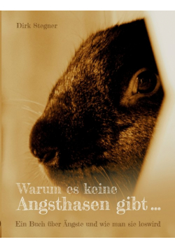 Warum es keine Angsthasen gibt...