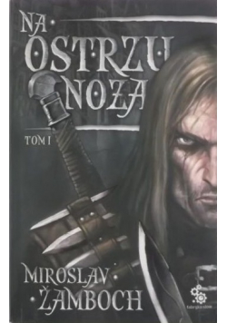Na ostrzu noża Tom I