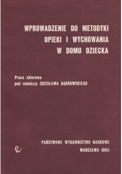 Wprowadzenie do metodyki opieki i wychowania w domu dziecka