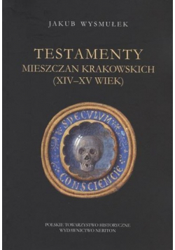 Testamenty mieszczan krakowskich (XIV - XV wiek)