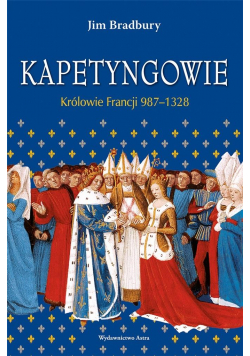 Kapetyngowie. Królowie Francji 987-1328