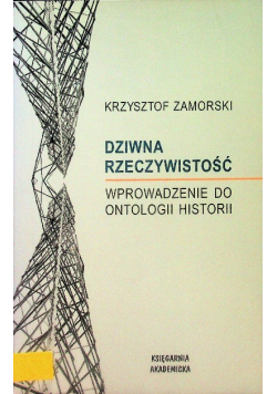 Dziwna rzeczywistość Wprowadzenie do ontologii historii