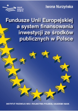 Fundusze Unii Europejskiej a system finansowania inwestycji ze środków publicznych w Polsce
