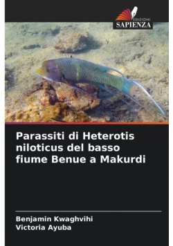 Parassiti di Heterotis niloticus del basso fiume Benue a Makurdi