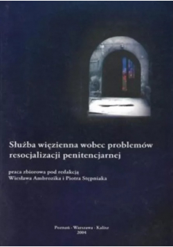Służba więzienna wobec problemów resocjalizacji penitencjarnej