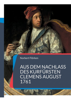 Aus dem Nachlass des Kurfürsten Clemens August 1761