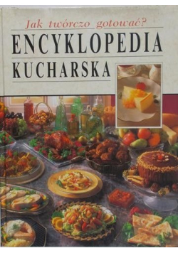 Encyklopedia Kucharska Jak twórczo gotować