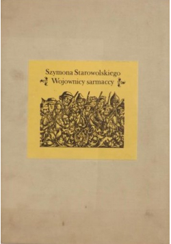 Szymona Starowolskiego Wojownicy sarmaccy reprint z 1631r