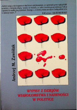 Wypisy z dziejów wiarołomstwa i naiwności w polityce