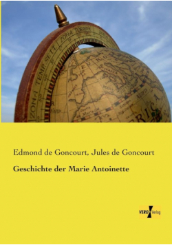 Geschichte der Marie Antoinette