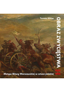 Obraz zwycięstwa. Motyw Bitwy Warszawskiej w...