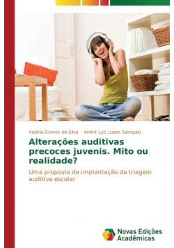 Alterações auditivas precoces juvenis. Mito ou realidade?