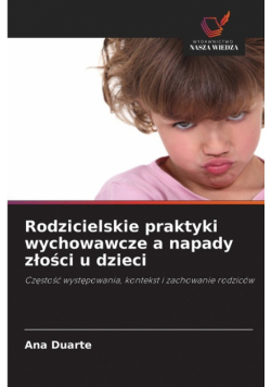 Rodzicielskie praktyki wychowawcze a napady złości u dzieci