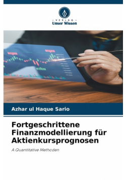 Fortgeschrittene Finanzmodellierung für Aktienkursprognosen