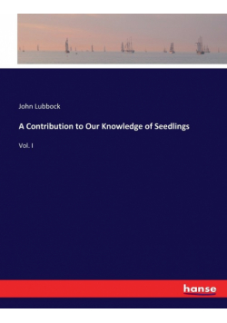 A Contribution to Our Knowledge of Seedlings