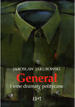 Generał i inne dramaty polityczne