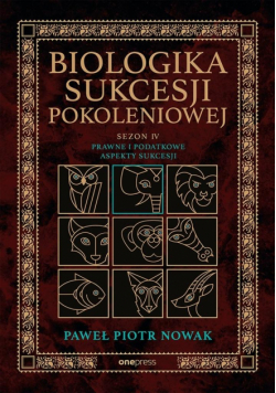 Prawne i podatkowe aspekty sukcesji. Sezon 4. Biologika Sukcesji Pokoleniowej