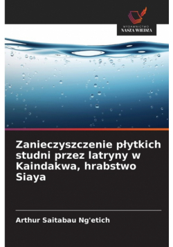 Zanieczyszczenie płytkich studni przez latryny w Kaindakwa, hrabstwo Siaya