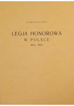 Legja Honorowa w Polsce 1803 1923 reprint z 1923r