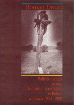 Polityka Władz Wobec Ludności Ukraińskiej W Polsce W Latach 1944 - 1989