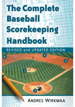 The Complete Baseball Scorekeeping Handbook, Revised and Updated Edition