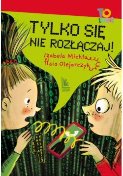 Tylko się nie rozłączaj!