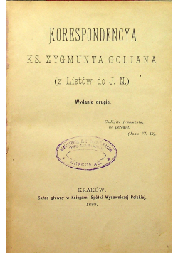 Korespondencya Ks Zygmunta Goliana z listów do J N 1899 r.