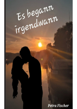 Es begann irgendwann
