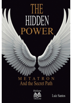 The Hidden Power - Metatron and the Secret Path
