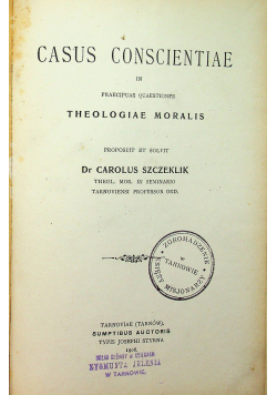 Casus conscientiae in praecipaus quaestiones theologiae moralis 1906 r