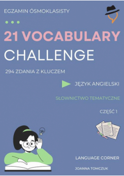 21 VOCABULARY CHALLENGE: Egzamin ósmoklasisty