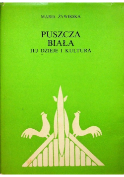 Puszcza Biała jej dzieje i kultura