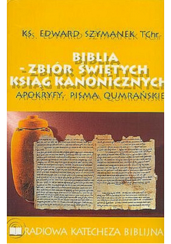 Biblia zbiór świętych ksiąg kanonicznych apokryfy pisma qumrańskie