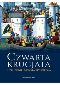 Czwarta krucjata i złupienie Konstantynopola