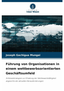 Führung von Organisationen in einem wettbewerbsorientierten Geschäftsumfeld