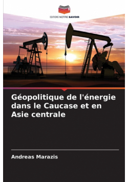 Géopolitique de l'énergie dans le Caucase et en Asie centrale