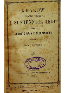 Kraków wobec Polski i Sukiennice jego oraz słowo o bramie Floryańskiej 1870 r