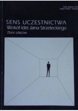 Sens uczestnictwa Wokół idei Jana Strzeleckiego