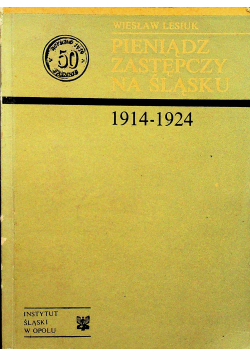 Pieniądz zastępczy na Śląsku 1914 - 1924