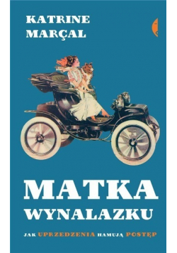 Matka wynalazku Jak uprzedzenia hamują podstęp