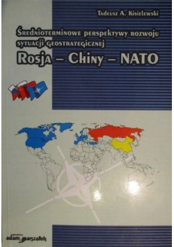 Średnioterminowe perspektywy rozwoju sytuacji geostrategicznej Rosja Chiny NATO