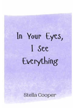 In Your Eyes, I See Everything
