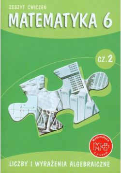 Dobrowolska Małgorzata - Matematyka z plusem 6 Zeszyt ćwiczeń Część 2 Liczby i wyrażenia algebraiczne